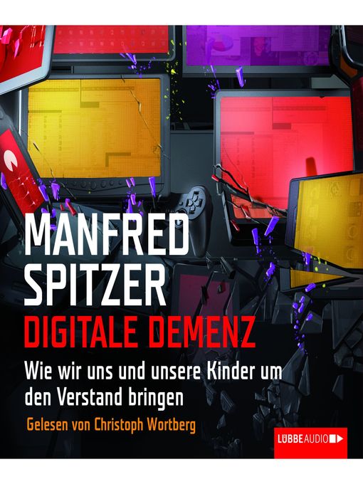 Title details for Digitale Demenz--Wie wir uns und unsere Kinder um den Verstand bringen by Manfred Spitzer - Wait list